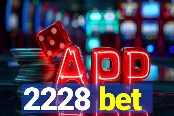 2228 bet